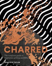 book Charred: the complete guide to vegetarian grilling and barbecue