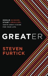 book Greater: Dream Bigger. Start Smaller. Ignite God's Vision for Your Life