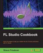 book FL Studio cookbook over 40 recipes to help you master the art of music production with FL Studio