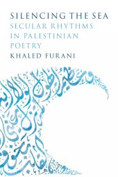 book Silencing the Sea Secular Rhythms in Palestinian Poetry