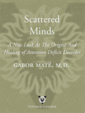 book Scattered minds: the origins and healing of attention deficit disorder