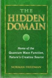 book The Hidden Domain: Home of the Quantum Wave Function, Nature's Creative Source