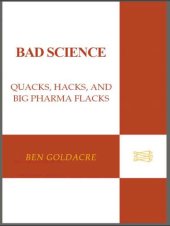 book Bad science: quacks, hacks, and big pharma flacks