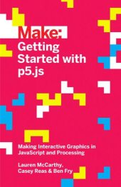 book Make: Getting started with p5.js: making interactive graphics in JavaScript and Processing