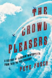 book The crowd pleasers: a history of airshow misfortunes from 1910 to the present