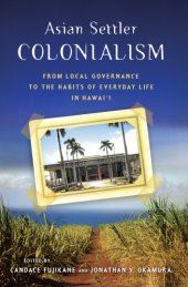 book Asian settler colonialism: from local governance to the habits of everyday life in Hawaii