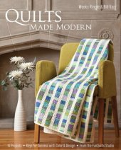 book Quilts made modern: 10 projects: keys for success with color & design: from the Funquilts Studio