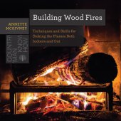 book Building wood fires: techniques and skills for stoking the flames both indoors and out