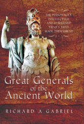 book Great generals of the ancient world: the personality, intellectual and leadership traits that made them great