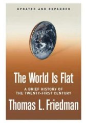 book The World Is Flat: A Brief History of the Twenty-First Century