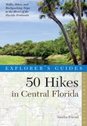 book Explorer's Guide 50 hikes in central Florida: walks, hikes, and backpacking trips in the heart of the Florida peninsula