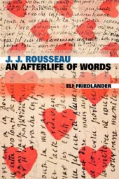 book J.J. Rousseau: an Afterlife of Words