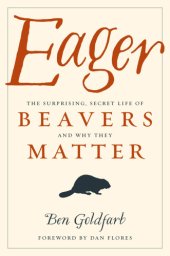 book Eager: the surprising, secret life of beavers and why they matter