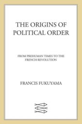 book The Origins of Political Order: From Prehuman Times to the French Revolution