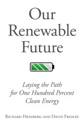 book Our renewable future: Laying the path for 100% clean energy