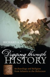 book Digging through history: archaeology and religion from Atlantis to the Holocaust