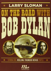 book On the road with Bob Dylan. Storia del Rolling Thunder Revue (1975)