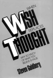 book When wish replaces thought: why so much of what you believe is false