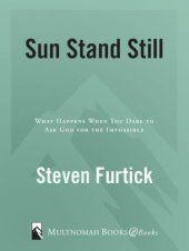 book Sun Stand Still: What Happens When You Dare to Ask God for the Impossible