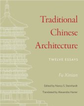 book Traditional Chinese architecture: twelve essays