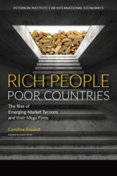 book Rich people poor countries: the rise of emerging-market tycoons and their mega firms