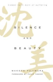 book Silence and Beauty: Hidden Faith Born of Suffering