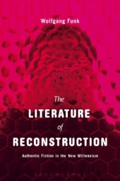 book The literature of reconstruction: authentic fiction in the new millennium