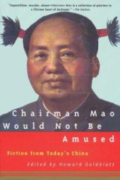 book Chairman Mao Would Not Be Amused: Fiction From Today's China