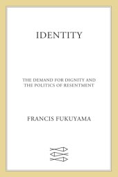 book Identity: the demand for dignity and the politics of resentment