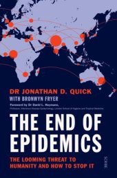 book The end of epidemics: the looming threat to humanity and how to stop it