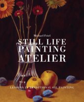 book Still-life painting atelier: an introduction to oil painting