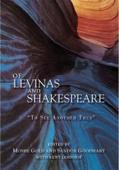 book Of Levinas and Shakespeare: ''To see another thus''