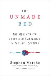 book The unmade bed: the messy truth about men and women in the 21st century