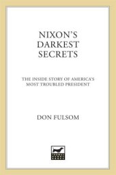 book Nixon's Darkest Secrets: The Inside Story of America's Most Troubled President