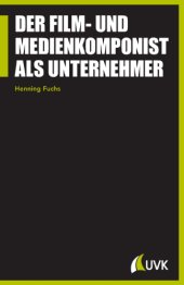 book Der Film: und Medienkomponist als Unternehmer