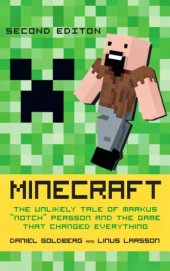 book Minecraft: The Unlikely Tale of Markus ''Notch'' Persson and the Game That Changed Everything