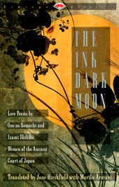 book The ink dark moon: love poems by Ono no Komachi and Izumi Shikibu, women of the ancient court of Japan