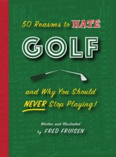 book 50 reasons to hate golf and why you should never stop playing