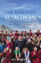 book The Barefoot surgeon: the inspirational story of Dr Sanduk Ruit, the eye surgeon giving sight and hope to the world's poor