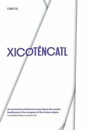 book Xicoténcatl: An anonymous historical novel about the events leading up to the conquest of the Aztec empire (Texas Pan American Series)