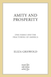 book Amity and Prosperity: one family and the fracturing of America