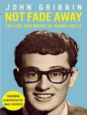 book Not Fade Away: the Life and Music of Buddy Holly