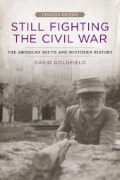 book Still fighting the Civil War the American South and Southern history