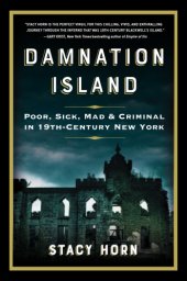 book Damnation Island: Poor, Sick, Mad, and Criminal in 19th-Century New York
