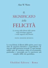 book Il significato della felicità. La ricerca della libertà dello spirito nella psicologia moderna e nella saggezza dell'Oriente