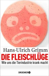 book Die Fleischlüge Wie uns die Tierindustrie krank macht