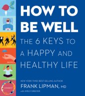 book How to be well: the six keys to a happy and healthy life