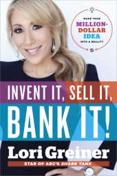 book Invent it, sell it, bank it!: make your million-dollar idea into a reality