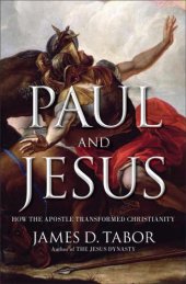 book Paul and Jesus: how the Apostle transformed Christianity