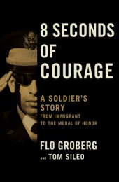 book 8 Seconds of Courage: a Soldier?s Story from Immigrant to the Medal of Honor